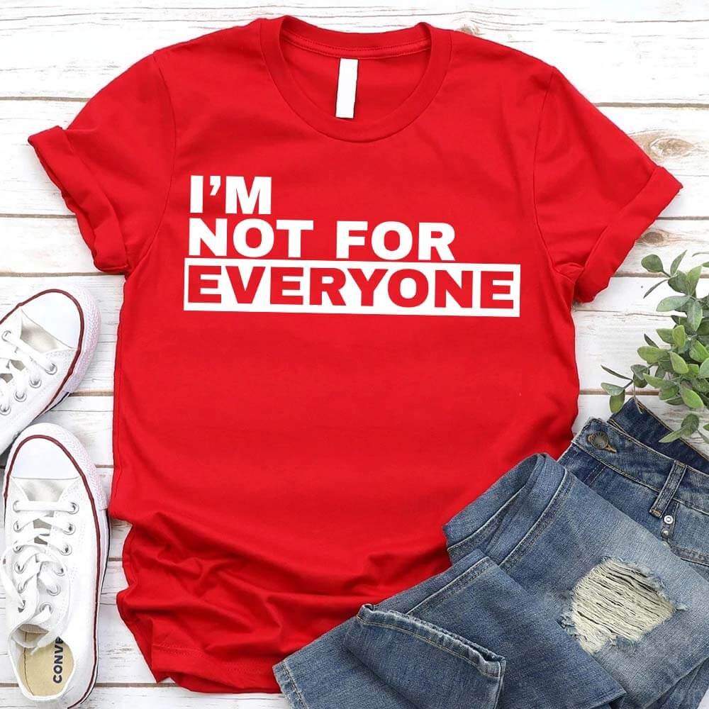 I'm Not For Everyone T-Shirt – Funny Graphic Tee