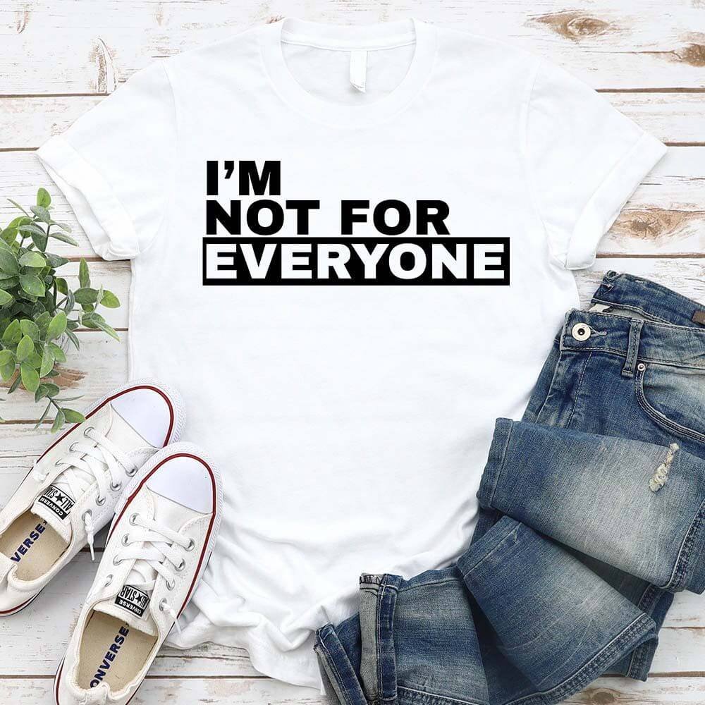 I'm Not For Everyone T-Shirt – Funny Graphic Tee
