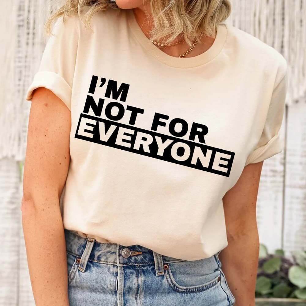 I'm Not For Everyone T-Shirt – Funny Graphic Tee