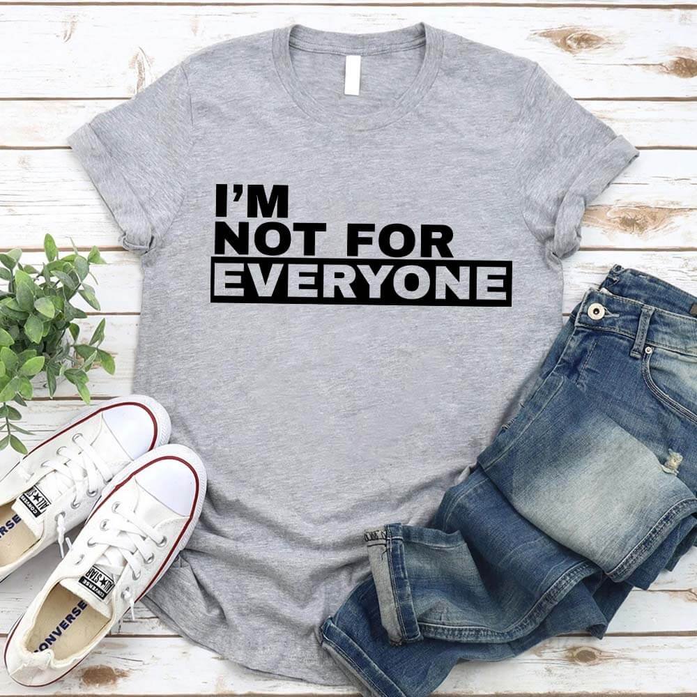 I'm Not For Everyone T-Shirt – Funny Graphic Tee