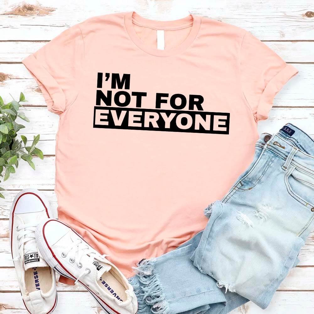 I'm Not For Everyone T-Shirt – Funny Graphic Tee