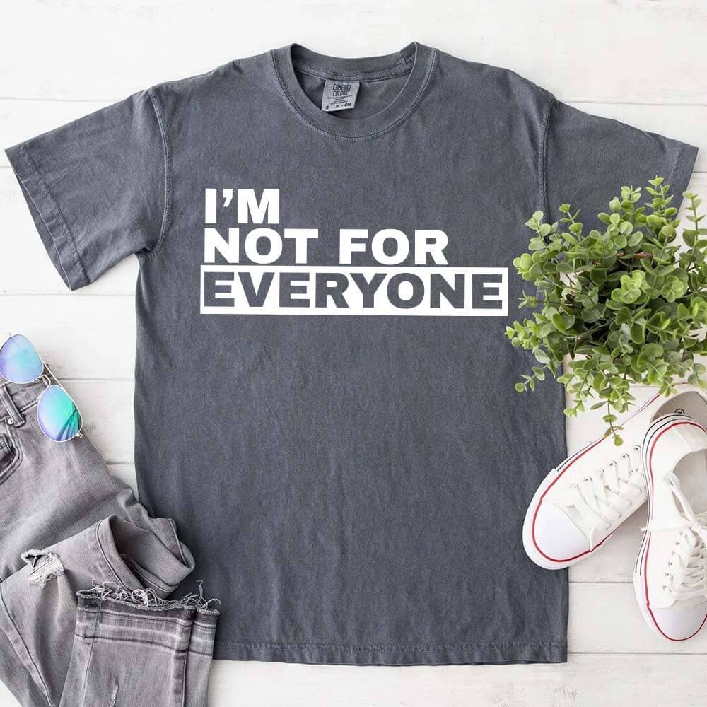 I'm Not For Everyone T-Shirt – Funny Graphic Tee