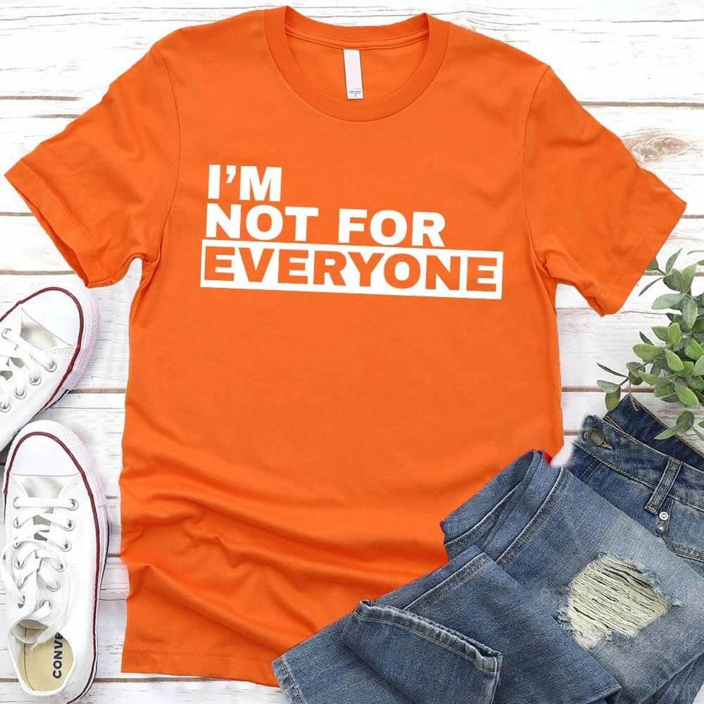 I'm Not For Everyone T-Shirt – Funny Graphic Tee