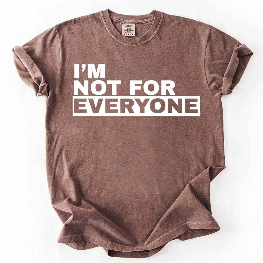 I'm Not For Everyone T-Shirt – Funny Graphic Tee