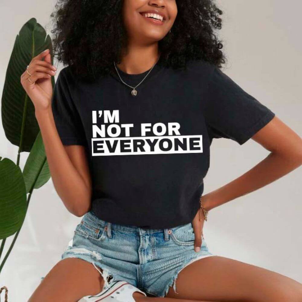 I'm Not For Everyone T-Shirt – Funny Graphic Tee