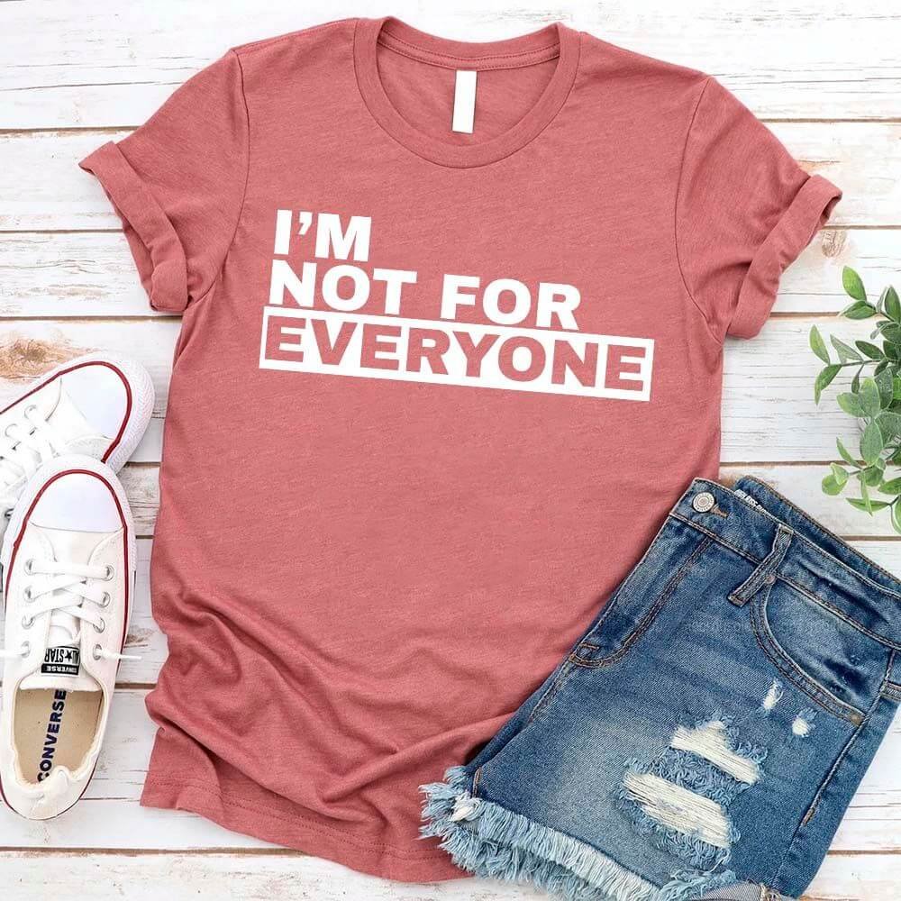 I'm Not For Everyone T-Shirt – Funny Graphic Tee